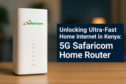 Unlocking Ultra-Fast Home Internet in Kenya: A Deep Dive into the 5G Safaricom Router